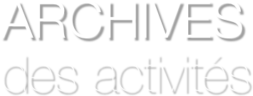 ARCHIVES 
des activités 