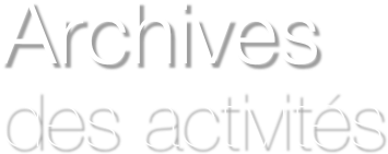 Archives 
des activités 