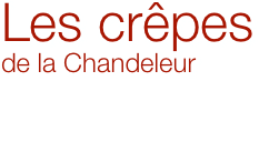 Les crêpes
de la Chandeleur


Samedi 1er février 2020