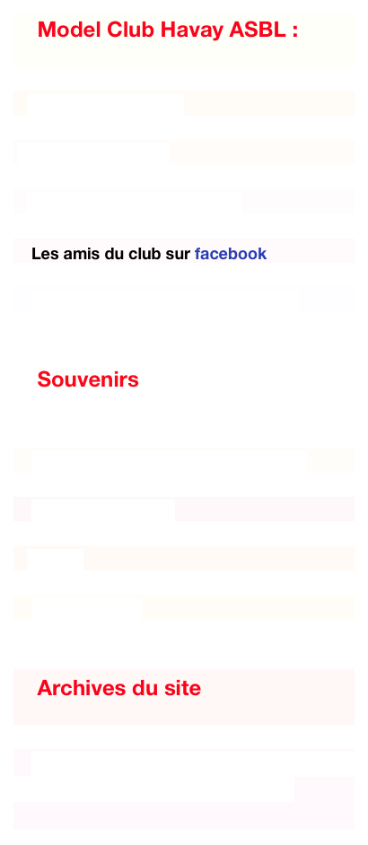     Model Club Havay ASBL :


    Qui sommes nous ?

    Ou nous trouver ?

    Nous contacter  - le comité

    Les amis du club sur facebook

    Activités/sorties prévues hors club


    Souvenirs


    PHOTOS tous les albums par année

    Les 10 ans du club

    Vidéos

    Articles divers


    Archives du site 


     Retrouvez ici les activités du club                   classées par années, de 2010 à 2019
